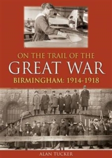 Image for On the trail of the Great War  : Birmingham, 1914-1918
