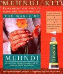 Image for The Magic of Mehndi : Learn the Traditional Art of Henna Body Painting