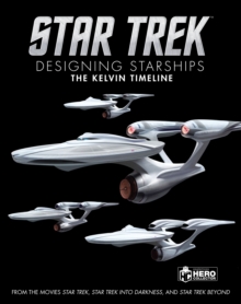 Image for Star Trek: Designing Starships Book 3 : The Kelvin Timeline