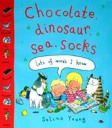 Image for Chocolate, dinosaur, sea, socks  : lots of words I know
