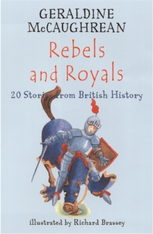 Image for Rebels and royals  : 20 stories from British history