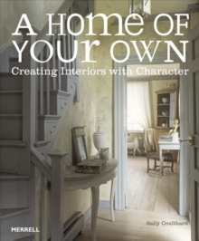 Image for A home of your own  : creating interiors with character