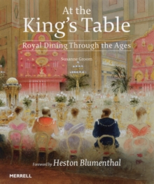 At the King’s Table: Royal Dining Through the Ages