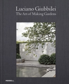 Image for Luciano Giubbilei: The Art of Making Gardens