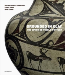 Image for Grounded in clay  : the spirit of Pueblo pottery
