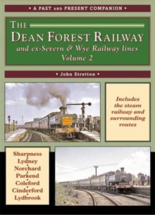 The Dean Forest Railway and ex-Severn & Wye Railway Lines Volume 2 (A Past and Present Companion)