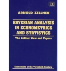 Bayesian Analysis in Econometrics and Statistics: The Zellner View and Papers