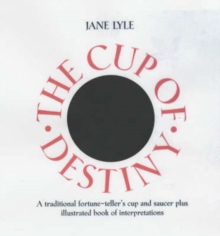 Image for The cup of destiny  : traditional fortune-telling from tea leaves
