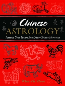 Image for Chinese astrology  : forecast your future from your Chinese horoscope
