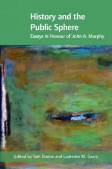 Image for History and the public sphere  : essays in honour of John A. Murphy