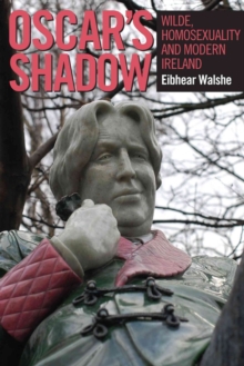 Image for Oscar's shadow  : Wilde, homosexuality and modern Ireland