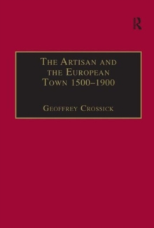 Image for The Artisan and the European town, 1500-1900