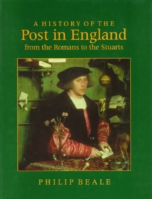 History of the Post in England from the Romans to the Stuarts