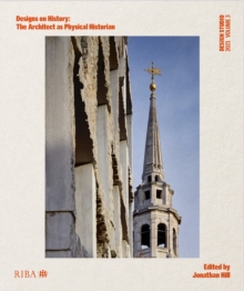 Design Studio Vol. 3: Designs on History: The Architect as Physical Historian