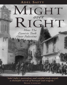 Image for Might over right: how the Zionists took over Palestine