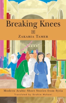 Image for Breaking knees: modern Arabic short stories from Syria