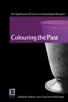 Image for Colouring the past  : the significance of colour in archaeological research