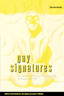 Image for Gay signatures  : gay and lesbian theory, fiction and film in France, 1945-1995