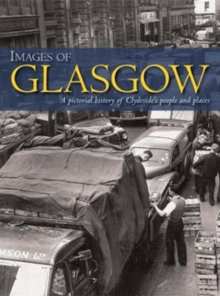Image for Images of Glasgow : A Pictorial History of Clydeside's People and Places