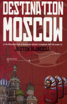 Image for Destination Moscow : An Alternative Look at Manchester United's Season