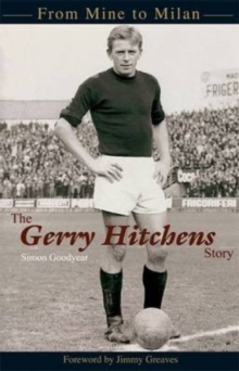Image for The Gerry Hitchens Story : From mine to Milan