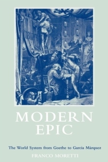 Image for Modern Epic : The World System from Goethe to Garcia Marquez
