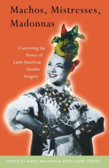 Image for Machos, Mistresses, Madonnas : Contesting the Power of Latin American Gender Imagery