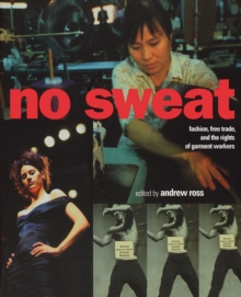 Image for No sweat  : fashion, free trade, and the rights of garment workers