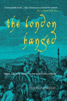 Image for The London hanged  : crime and civil society in the eighteenth century