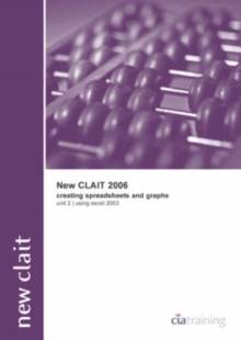 Image for New CLAiT 2006 Unit 2 Creating Spreadsheets and Graphs Using Excel 2003