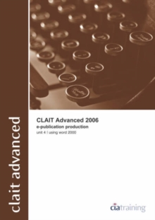 Image for CLAiT Advanced 2006 Unit 4 E-Publication Production Using Word 2000