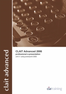 Image for CLAiT Advanced 2006 Unit 5 Professional E-Presentation Using PowerPoint 2000