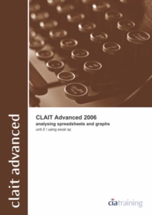 Image for CLAiT Advanced 2006 Unit 2 Analysing Spreadsheets and Graphs Using Excel XP