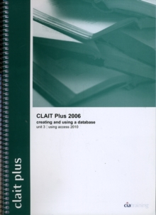 Image for CLAIT Plus 2006 Unit 3 Creating and Using a Database Using Access 2010