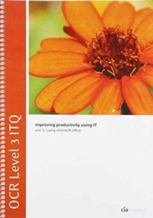 Image for OCR Level 3 ITQ - Unit 3 - Improving Productivity Using IT Using Microsoft Office