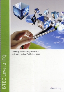 Image for BTEC Level 2 ITQ - Unit 223 - Desktop Publishing Software Using Microsoft Publisher 2010