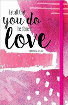 Let All that you Do be Done in Love Journal