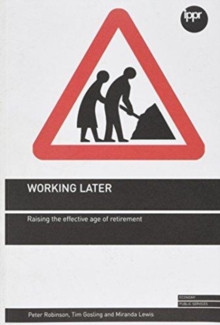 Image for Working Later : Raising the Effective Age of Retirement