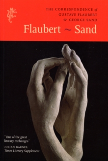 Image for Flaubert - Sand  : the correspondence of Gustave Flaubert & George Sand