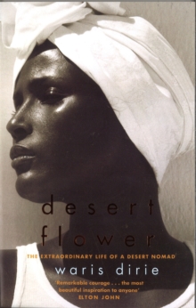 Image for Desert flower  : the extraordinary life of a desert nomad