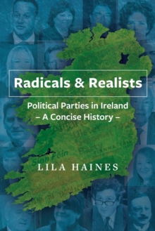 Radicals & Realists: Political Parties in Ireland: A Concise History