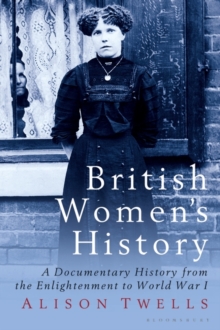 Image for British women's history  : a documentary history from the enlightenment to World War I