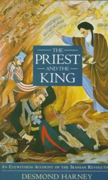 Image for The priest and the king  : an eyewitness account of the Iranian revolution