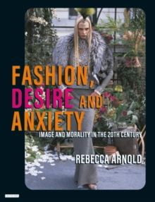 Image for Fashion, desire and anxiety  : image and morality in the 20th century