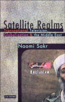 Image for Satellite realms  : transnational television, globalization & the Middle East