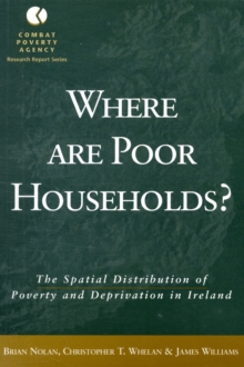 Image for Where are poor households found?  : the spatial distribution of poverty & deprivation in Ireland