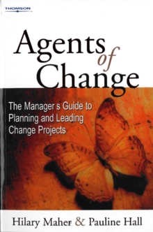 Image for Agents of change  : manager's guide to planning and leading change projects
