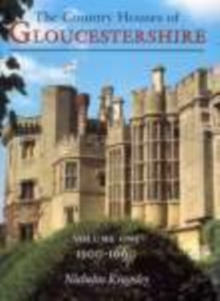 Country Houses of Gloucestershire Volume One 1500-1660