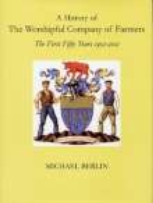 Image for A History of the Worshipful Company of Farmers : 1952-2002