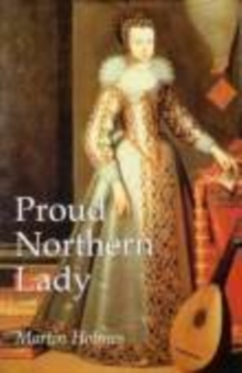 Image for Proud Northern Lady : Lady Anne Clifford 1590-1676